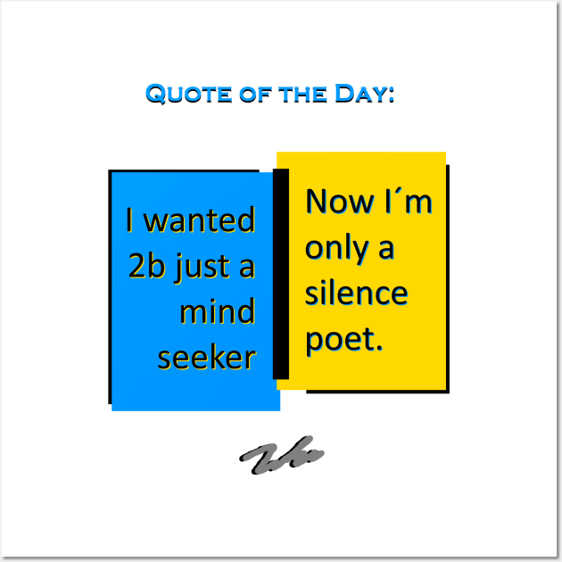 Silence poet quote of the day Wall Art by FranciscoCapelo